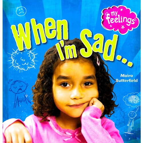 My Feelings: When I&#39;m Sad -Moira Butterfield Children&#39;s Book