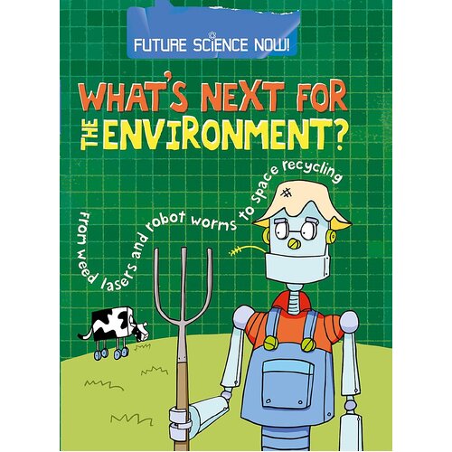 Future Science Now!: Environment (Future Science Now!) - Children&#39;s Book