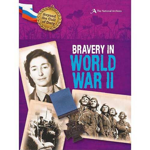 Beyond the Call of Duty: Bravery in World War II (The National Archives)