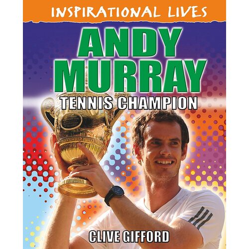 Inspirational Lives: Andy Murray Clive Gifford Paperback Book
