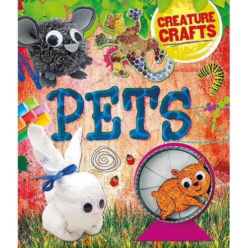 Pets (Creature Crafts) Annalees Lim Paperback Book