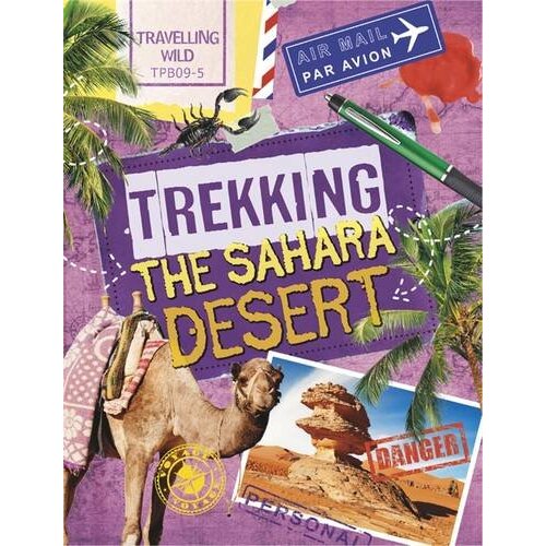 Travelling Wild: Trekking the Sahara (Travelling Wild) - Children&#39;s Book