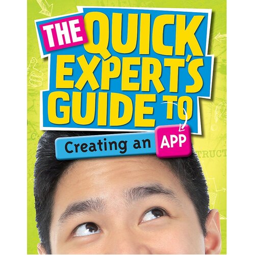 Quick Expert&#39;s Guide: Creating an App (Quick Expert&#39;s Guide) - Children&#39;s Book