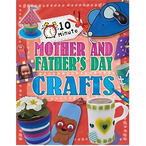 10 Minute Crafts: Mother&#39;s and Father&#39;s Day (10 Minute Crafts) - Children&#39;s