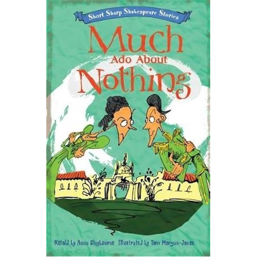 Short, Sharp Shakespeare Stories: Much Ado About Nothing Children&#39;s Book