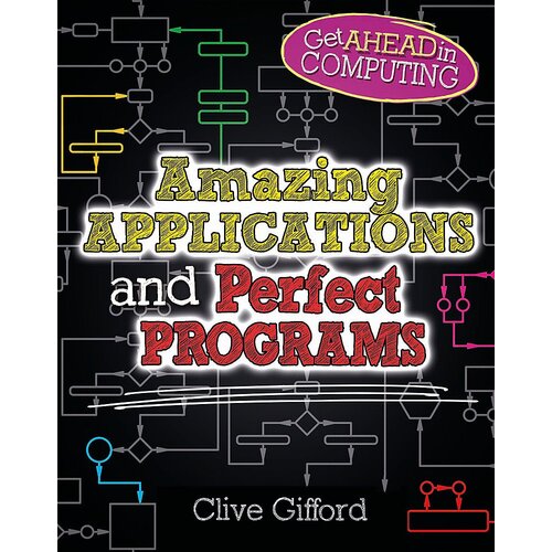 Get Ahead in Computing: Amazing Applications &amp; Perfect Programs Paperback