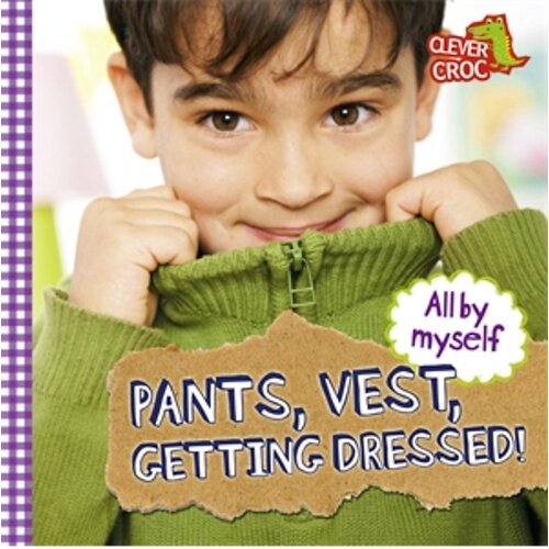 All by Myself: Pants, Vest, Getting Dressed! Debbie Foy Paperback Book
