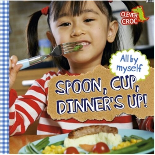 All by Myself: Spoon, Cup, Dinner&#39;s Up!: Board Book Debbie Foy Paperback Book