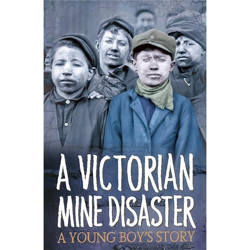 Survivors: A Victorian Mine Disaster: A Young Boy&#39;s Story Children&#39;s Book