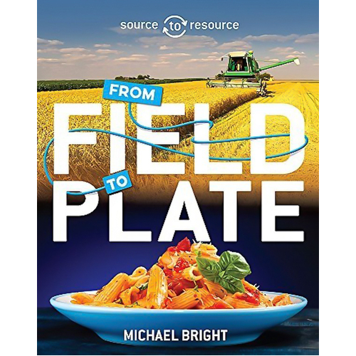Source to Resource: Food: From Field to Plate (Source to Resource) - Children&#39;s