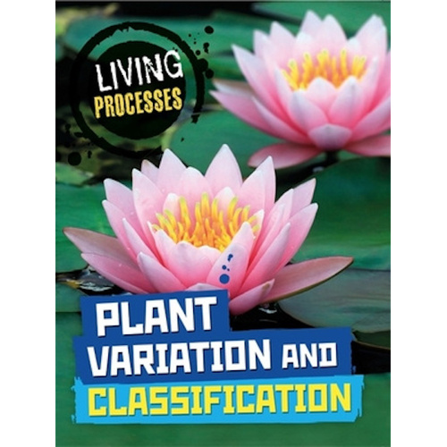 Living Processes: Plant Variation and Classification Children&#39;s Book