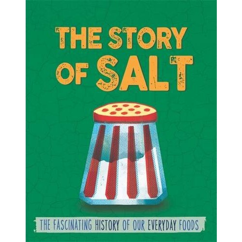 The Story of Food: Salt (The Story of Food) -Woolf, Alex Children&#39;s Book