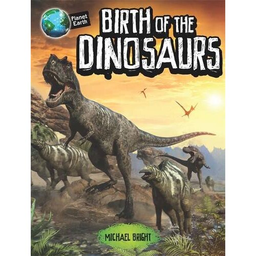 Planet Earth: Birth of the Dinosaurs (Planet Earth) - Children&#39;s Book
