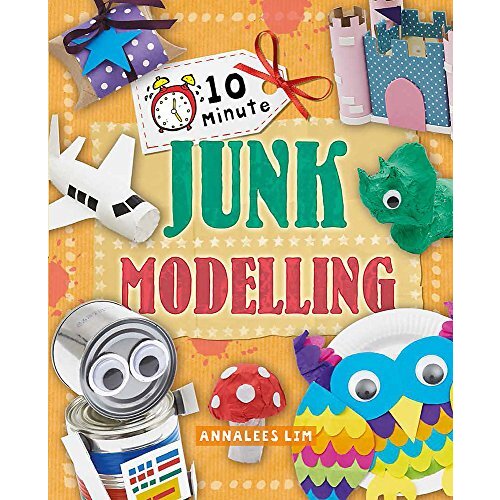 10 Minute Crafts: Junk Modelling (10 Minute Crafts) - Children&#39;s Book