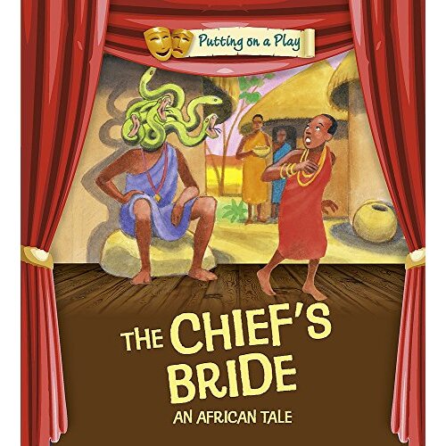 Putting on a Play: The Chief&#39;s Bride: An African Folktale (Putting on a Play)