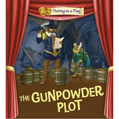 Gunpowder Plot: Putting on a Play -Bradman, Tom,Bradman, Tony Children&#39;s Book