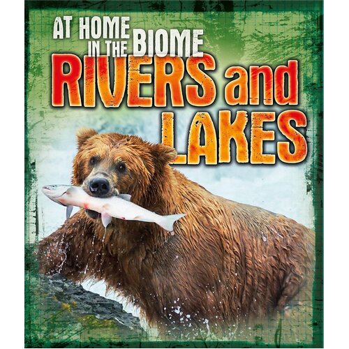 At Home in the Biome: Rivers and Lakes Paperback Book