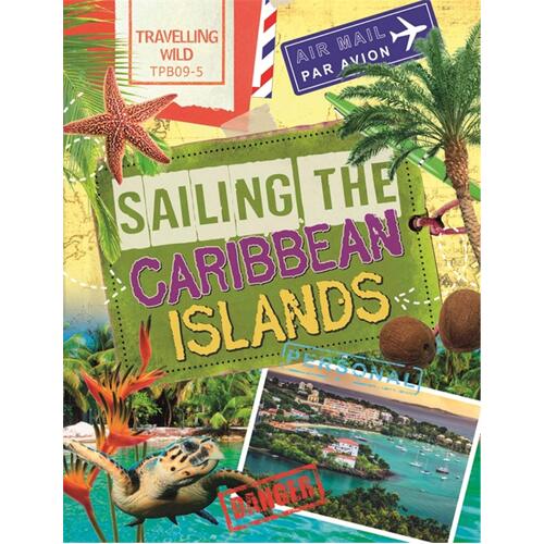 Travelling Wild: Sailing the Caribbean Islands (Travelling Wild) - Children&#39;s