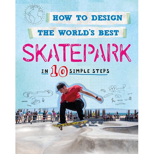 How to Design the World&#39;s Best Skatepark Children&#39;s Book