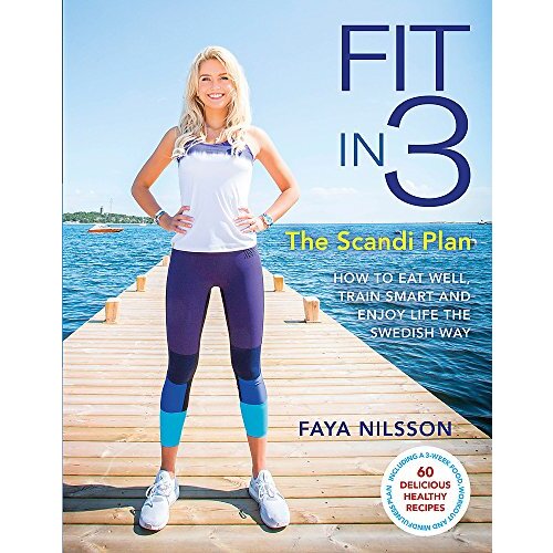 Fit in 3: The Scandi Plan Health &amp; Wellbeing Book