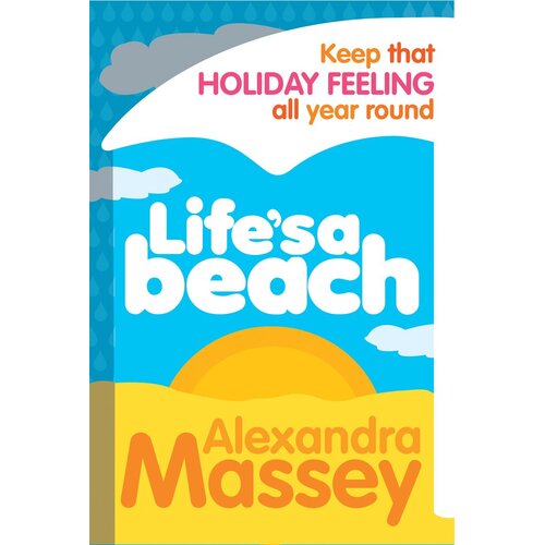 Life&#39;s A Beach: Keep that holiday feeling all year round Paperback Book