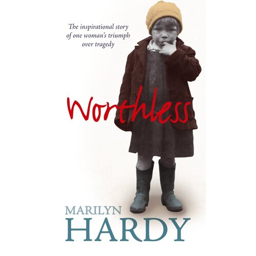 Worthless: The inspirational story of one woman&#39;s triumph over tragedy