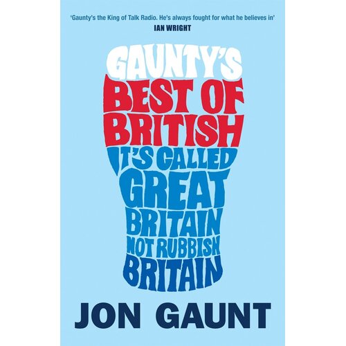 Gaunty&#39;s Best of British: It&#39;s Called Great Britain, Not Rubbish Britain