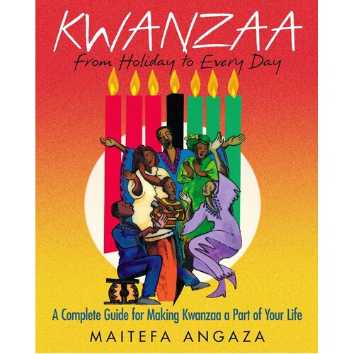 Kwanzaa: From Holiday to Every Day Paperback Book