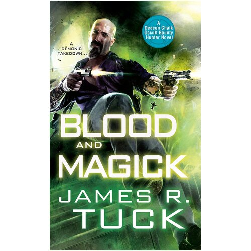 Blood and Magick: Deacon Chalk Occult Bounty Hunter Novels Paperback Book
