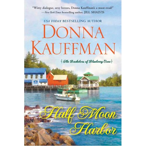 Half Moon Harbor: Bachelors of Blueberry Cove Donna Kauffman Paperback Book