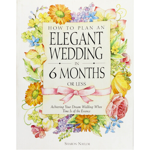 How to Plan an Elegant Wedding in 6 Months or Less Paperback Book