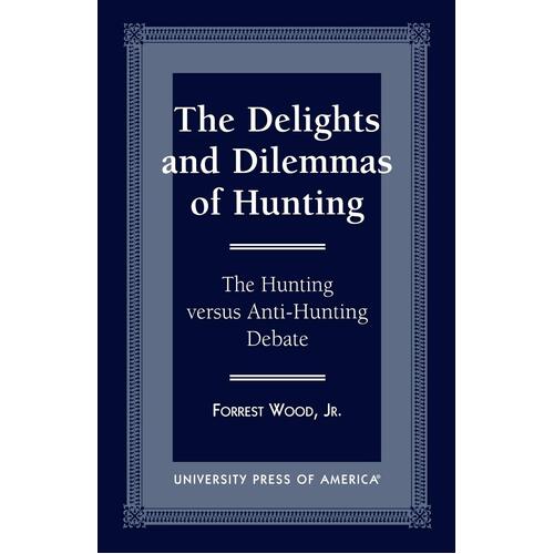 The Delights and Dilemmas of Hunting: The Hunting Versus Anti-Hunting Debate