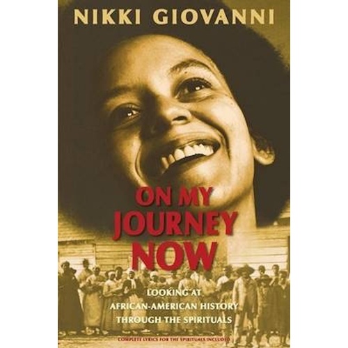 On My Journey Now -Looking at African-American History Through the Spirituals