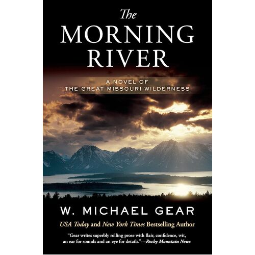 Morning River: A Novel of the Great Missouri Wilderness: 1 - W. MICHAEL GEAR