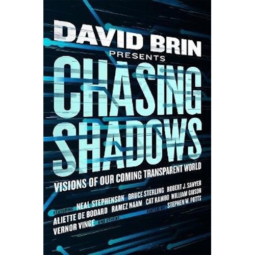 Chasing Shadows: Visions of Our Coming Transparent World Book