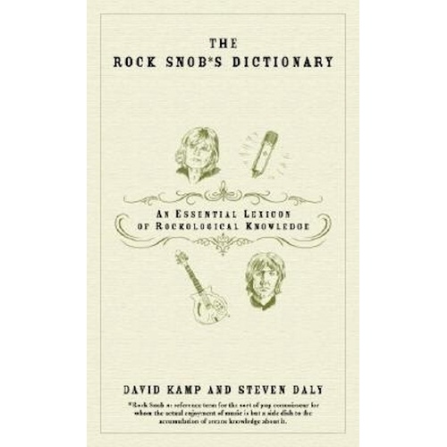 The Rock Snob&#39;s Dictionary: An Essential Lexicon of Rockological Knowledge - 