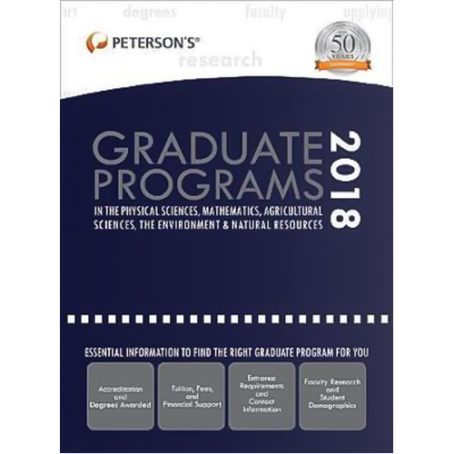 Graduate Programs in the Physical Sciences, Mathematics, Agricultural Sciences, Environment &amp; Natural Resources 2018 Book