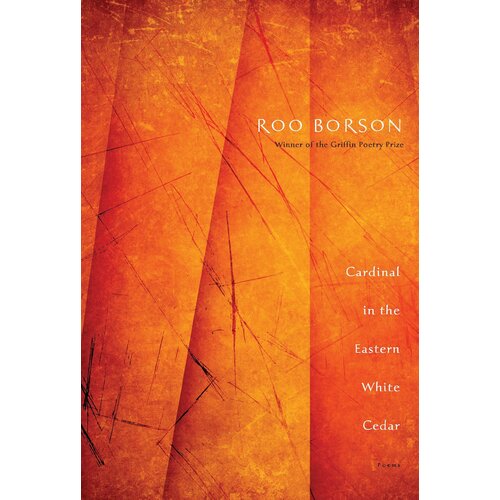 Cardinal in the Eastern White Cedar Roo Borson Paperback Book