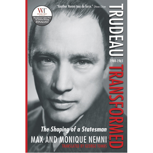 Trudeau Transformed: The Shaping of a Statesman 1944-1965 Book
