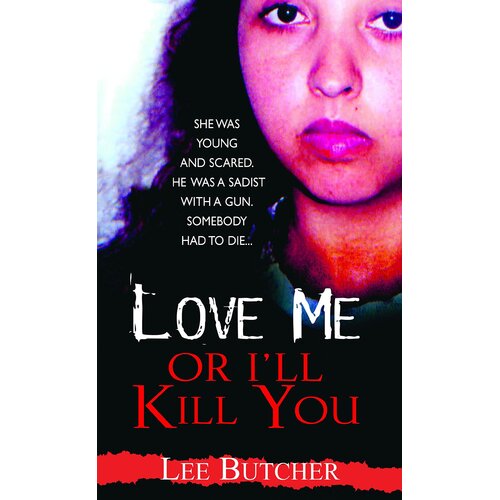Love Me or I&#39;ll Kill You Lee Butcher Paperback Book