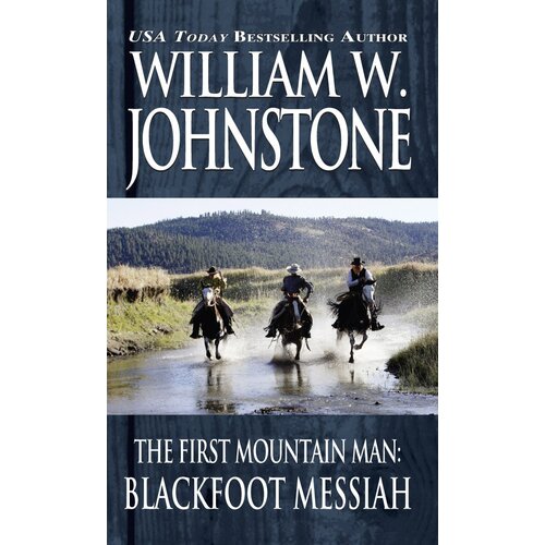 Blackfoot Messiah: First Mountain Man William W. Johnstone Paperback Book