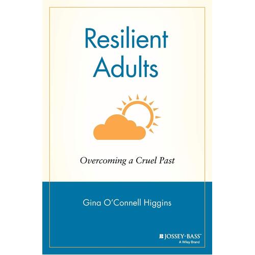 Resilient Adults: Overcoming a Cruel Past Book