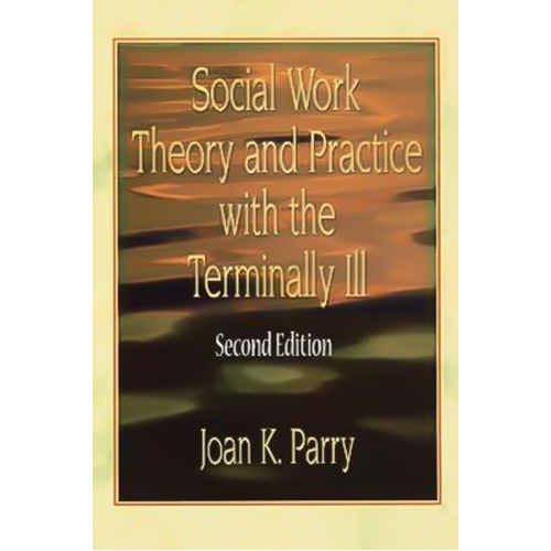 Social Work Theory and Practice with the Terminally Ill Book