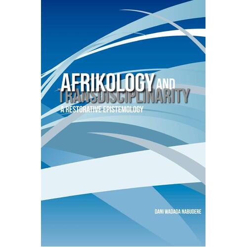Afrikology and Transdisciplinarity. a Restorative Epistemology Paperback Book