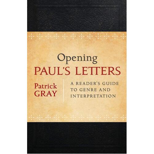 Opening Paul&#39;s Letters: A Reader&#39;s Guide to Genre and Interpretation