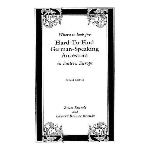 Where to Look for Hard-To-Find German-Speaking Ancestors in Eastern Europe Book