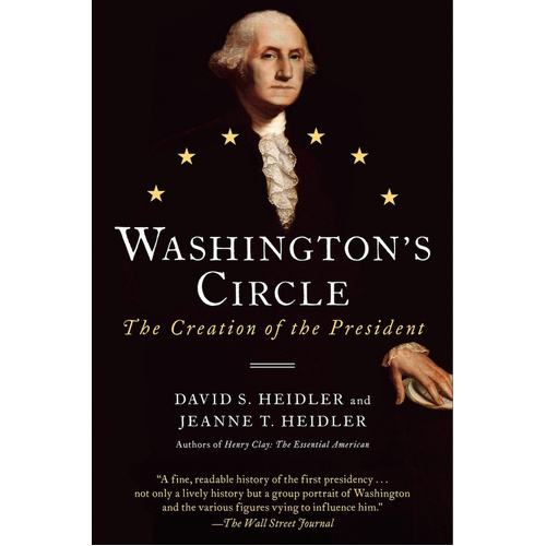 Washington&#39;s Circle: The Creation of the President Book