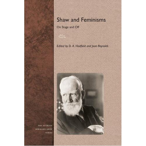 Shaw and Feminisms: On Stage and Off (Florida Bernard Shaw) Paperback Book