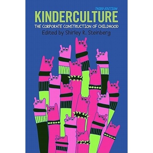 Kinderculture: The Corporate Construction of Childhood Book