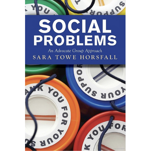 Social Problems: An Advocate Group Approach -Sara Towe Horsfall Book